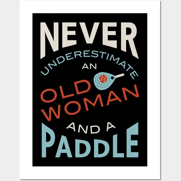 Never Underestimate and Old Woman and a Paddle Wall Art by whyitsme